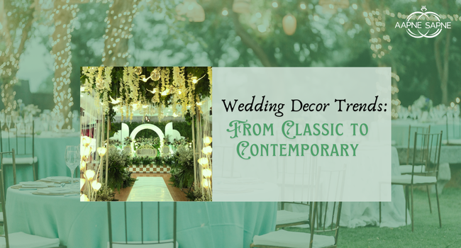 Wedding Decor Trends: From Classic to Contemporary - ApneSapne